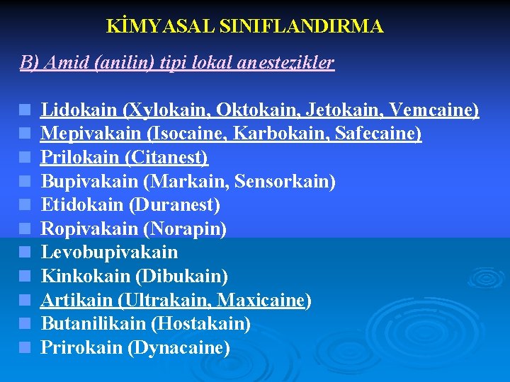 KİMYASAL SINIFLANDIRMA B) Amid (anilin) tipi lokal anestezikler < Lidokain (Xylokain, Oktokain, Jetokain, Vemcaine)