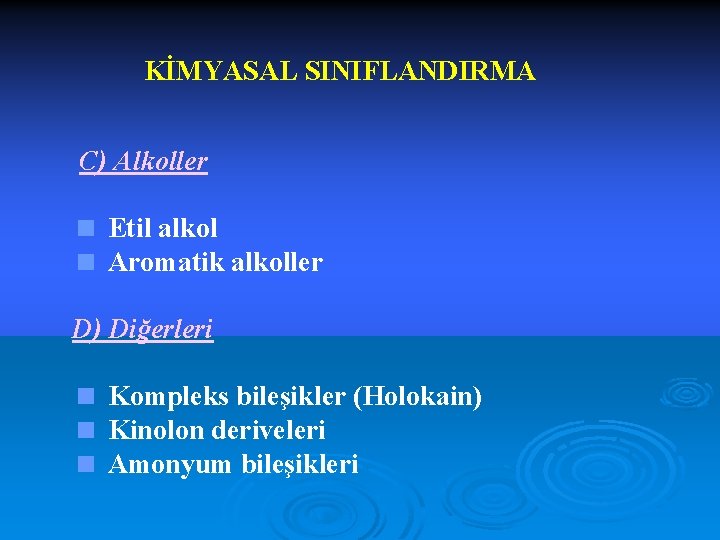 KİMYASAL SINIFLANDIRMA C) Alkoller < Etil alkol < Aromatik alkoller D) Diğerleri < Kompleks