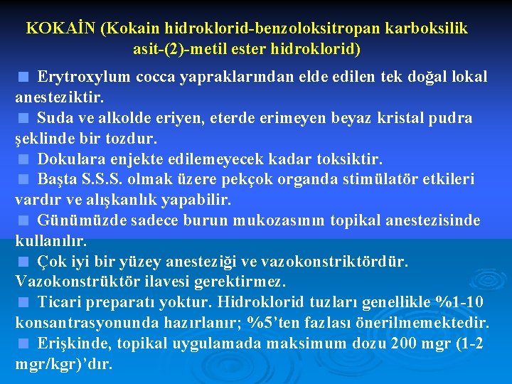 KOKAİN (Kokain hidroklorid-benzoloksitropan karboksilik asit-(2)-metil ester hidroklorid) < Erytroxylum cocca yapraklarından elde edilen tek