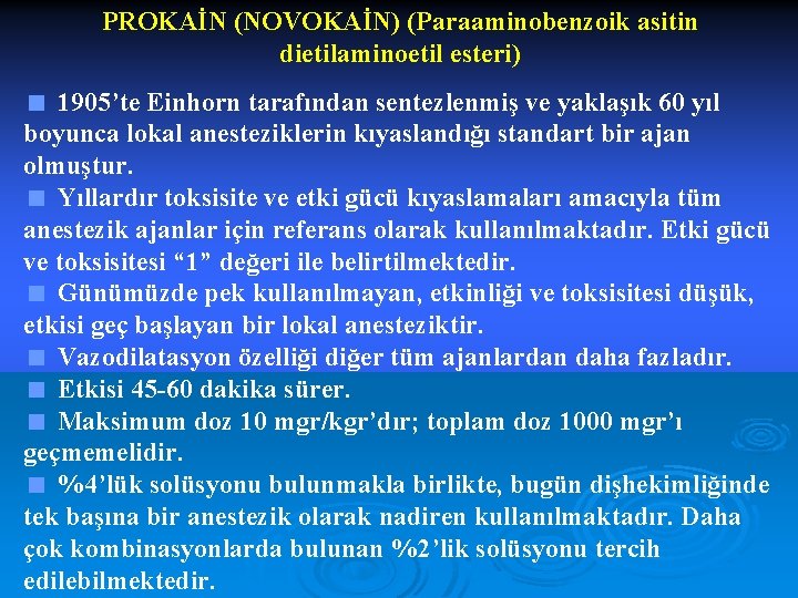 PROKAİN (NOVOKAİN) (Paraaminobenzoik asitin dietilaminoetil esteri) < 1905’te Einhorn tarafından sentezlenmiş ve yaklaşık 60