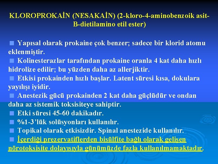KLOROPROKAİN (NESAKAİN) (2 -kloro-4 -aminobenzoik asit. B-dietilamino etil ester) < Yapısal olarak prokaine çok