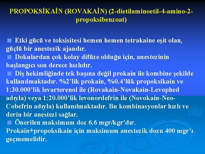 PROPOKSİKAİN (ROVAKAİN) (2 -dietilaminoetil-4 -amino-2 propoksibenzoat) < Etki gücü ve toksisitesi hemen tetrakaine eşit
