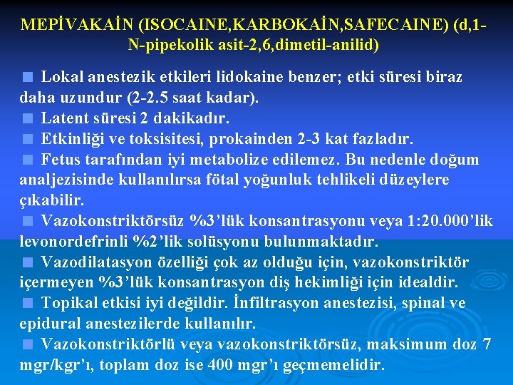 MEPİVAKAİN (ISOCAINE, KARBOKAİN, SAFECAINE) (d, 1 N-pipekolik asit-2, 6, dimetil-anilid) < Lokal anestezik etkileri