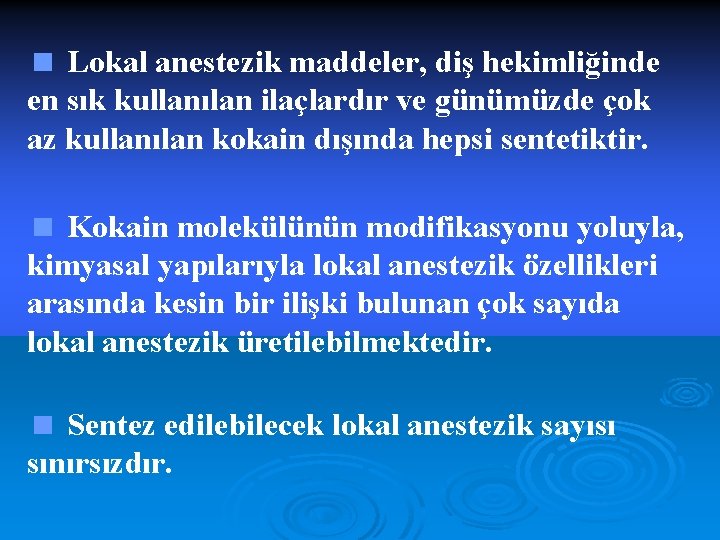 < Lokal anestezik maddeler, diş hekimliğinde en sık kullanılan ilaçlardır ve günümüzde çok az
