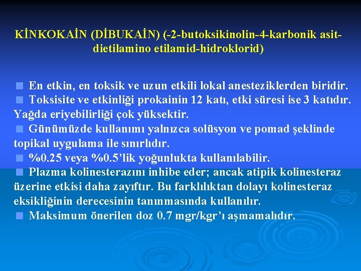 KİNKOKAİN (DİBUKAİN) (-2 -butoksikinolin-4 -karbonik asitdietilamino etilamid-hidroklorid) < En etkin, en toksik ve uzun