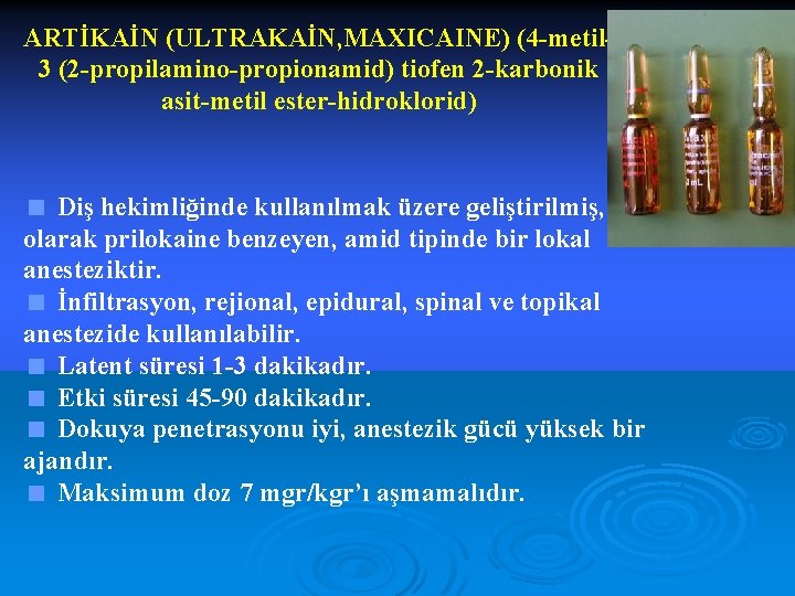 ARTİKAİN (ULTRAKAİN, MAXICAINE) (4 -metil 3 (2 -propilamino-propionamid) tiofen 2 -karbonik asit-metil ester-hidroklorid) <