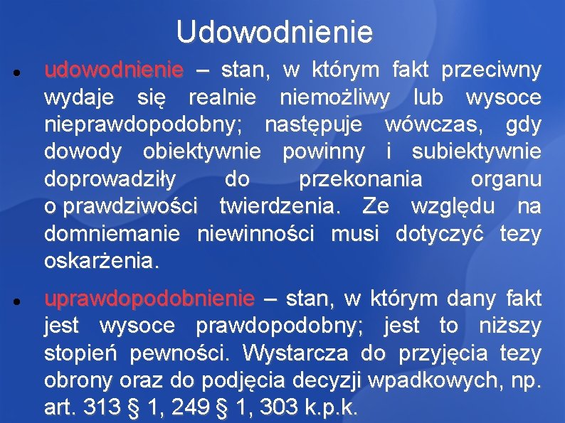 Udowodnienie udowodnienie – stan, w którym fakt przeciwny wydaje się realnie niemożliwy lub wysoce Udowodnienie udowodnienie – stan, w którym fakt przeciwny wydaje się realnie niemożliwy lub wysoce