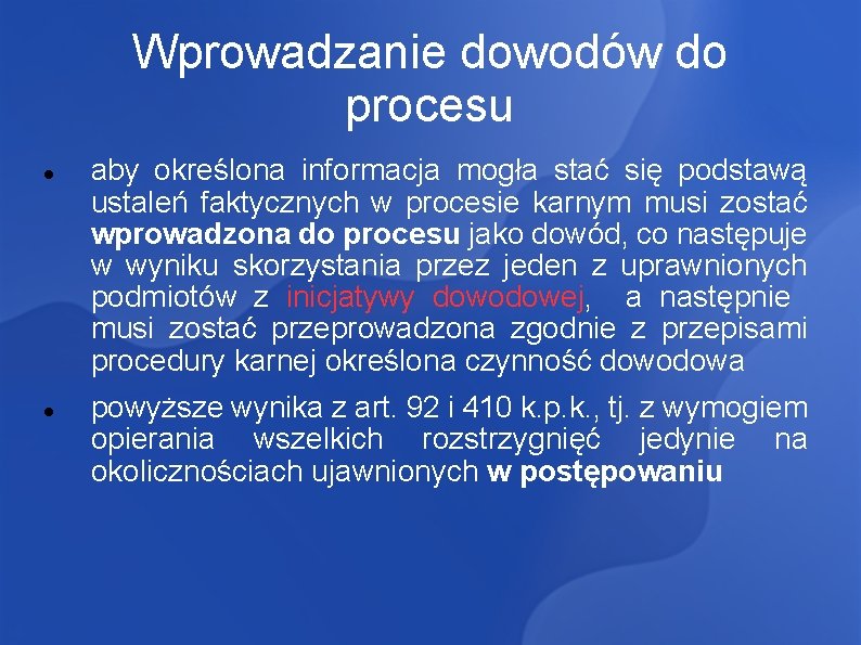 Wprowadzanie dowodów do procesu aby określona informacja mogła stać się podstawą ustaleń faktycznych w