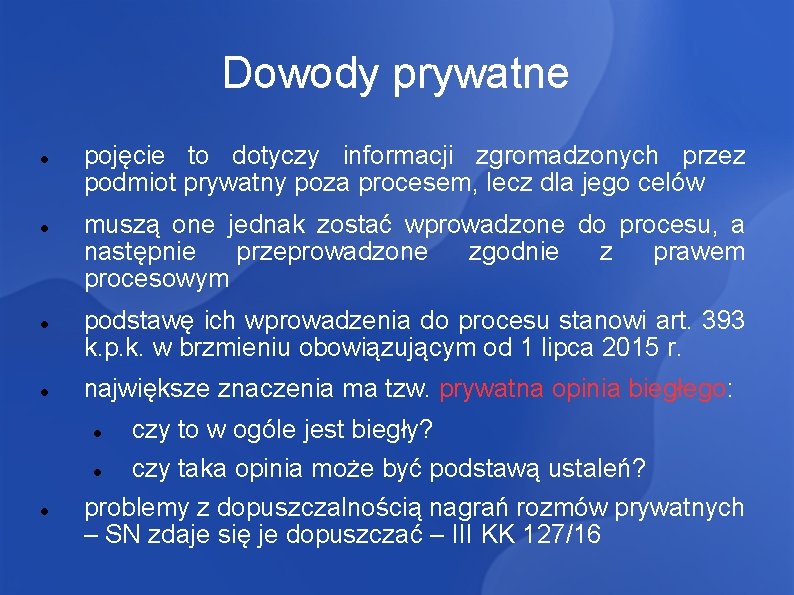 Dowody prywatne pojęcie to dotyczy informacji zgromadzonych przez podmiot prywatny poza procesem, lecz dla