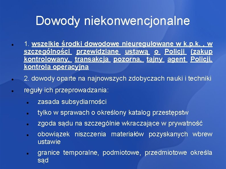 Dowody niekonwencjonalne 1. wszelkie środki dowodowe nieuregulowane w k. p. k. , w szczególności