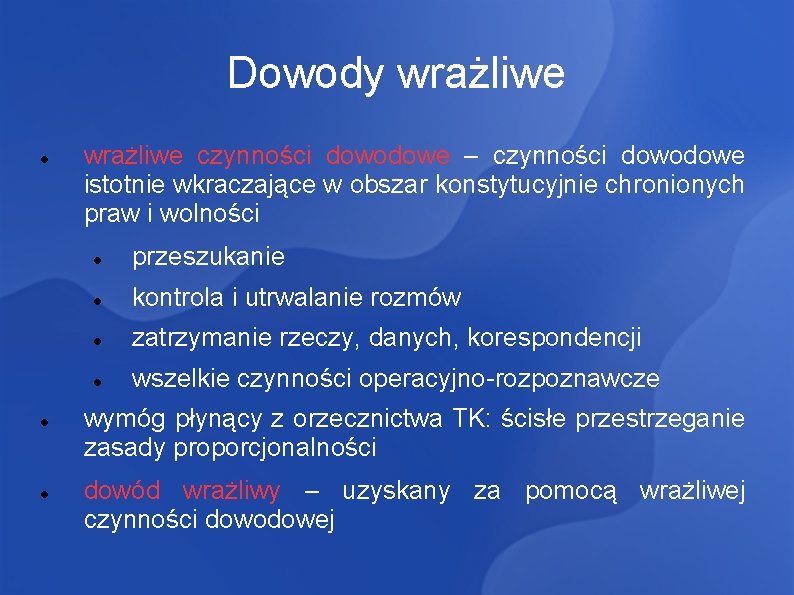 Dowody wrażliwe czynności dowodowe – czynności dowodowe istotnie wkraczające w obszar konstytucyjnie chronionych praw Dowody wrażliwe czynności dowodowe – czynności dowodowe istotnie wkraczające w obszar konstytucyjnie chronionych praw