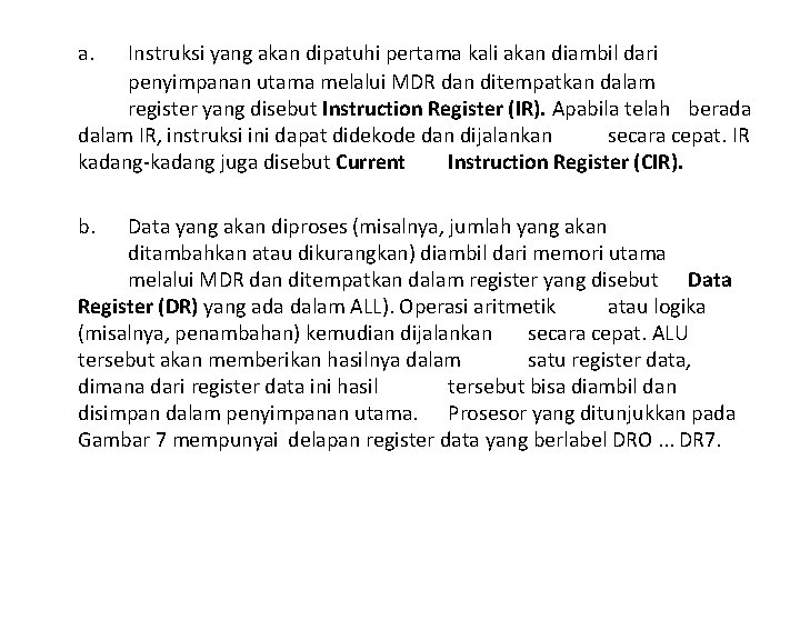 a. Instruksi yang akan dipatuhi pertama kali akan diambil dari penyimpanan utama melalui MDR