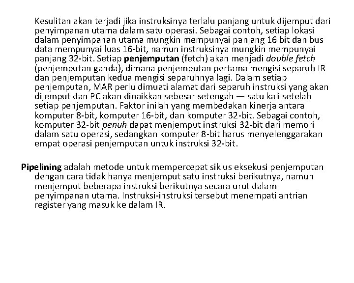 Kesulitan akan terjadi jika instruksinya terlalu panjang untuk dijemput dari penyimpanan utama dalam satu