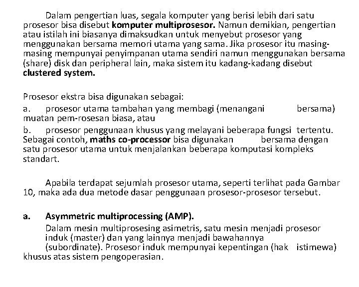 Dalam pengertian luas, segala komputer yang berisi lebih dari satu prosesor bisa disebut komputer