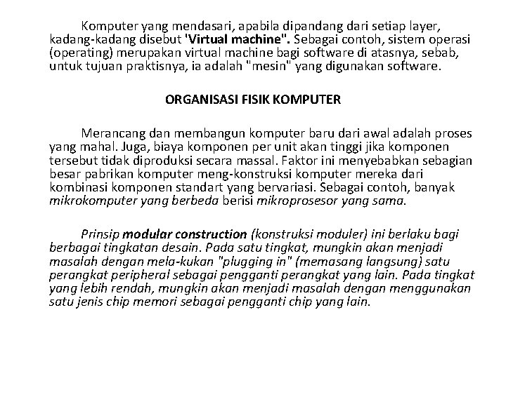 Komputer yang mendasari, apabila dipandang dari setiap layer, kadang disebut 'Virtual machine". Sebagai contoh,