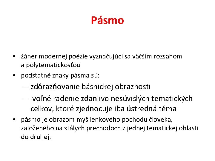 Pásmo • žáner modernej poézie vyznačujúci sa väčším rozsahom a polytematickosťou • podstatné znaky