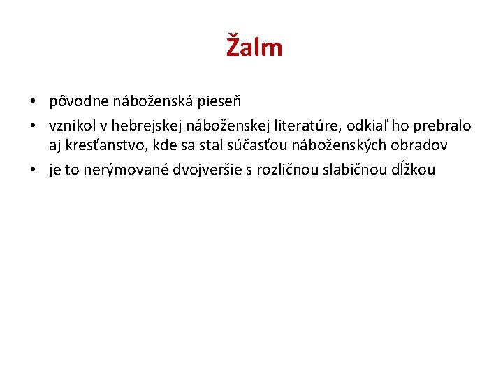  Žalm • pôvodne náboženská pieseň • vznikol v hebrejskej náboženskej literatúre, odkiaľ ho