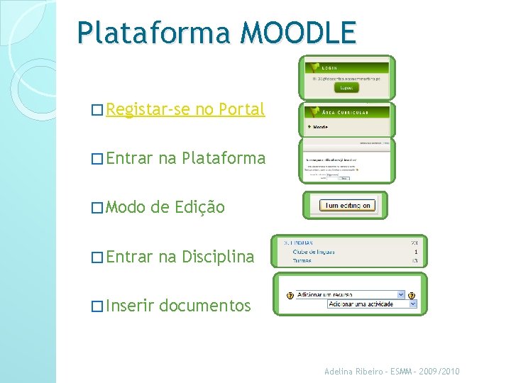 Plataforma MOODLE � Registar-se � Entrar � Modo no Portal na Plataforma de Edição