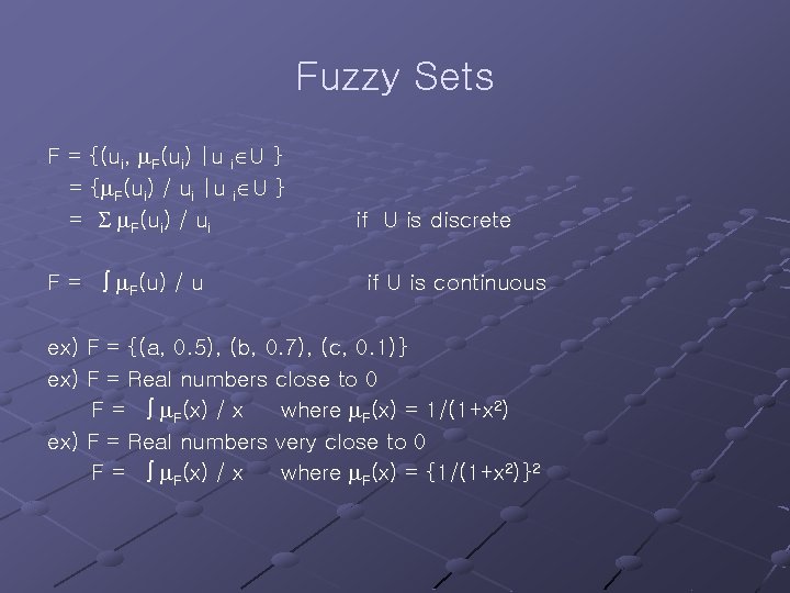 Fuzzy Sets F = {(ui, F(ui) |u i U } = { F(ui) /