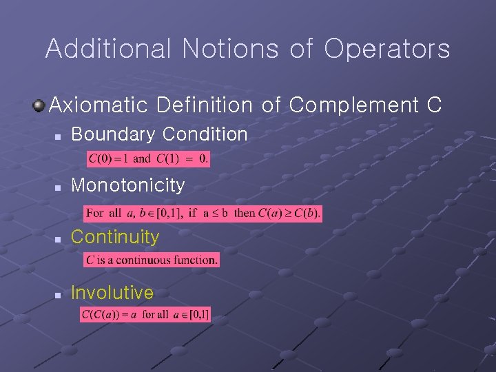 Additional Notions of Operators Axiomatic Definition of Complement C n Boundary Condition n Monotonicity