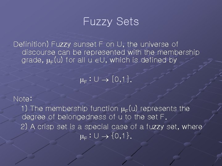 Fuzzy Sets Definition) Fuzzy sunset F on U, the universe of discourse can be