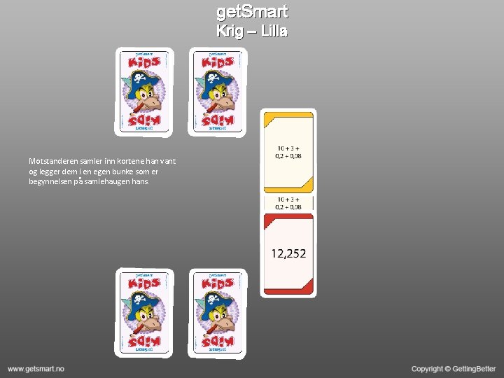 get. Smart Krig – Lilla Motstanderen samler inn kortene han vant og legger dem