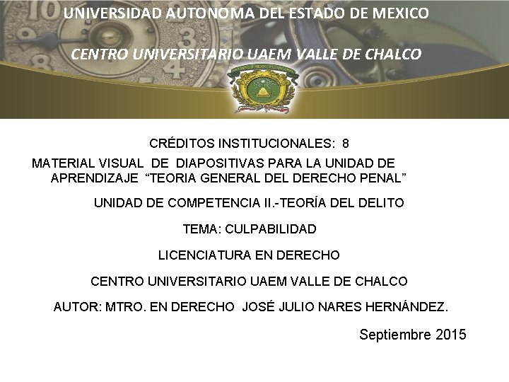 UNIVERSIDAD AUTONOMA DEL ESTADO DE MEXICO CENTRO UNIVERSITARIO UAEM VALLE DE CHALCO CRÉDITOS INSTITUCIONALES: