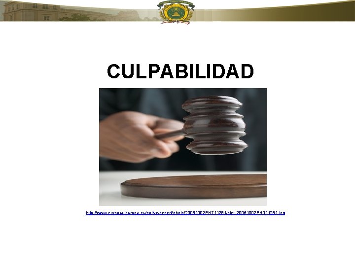  CULPABILIDAD http: //www. europarl. europa. eu/eplive/expert/photo/20061002 PHT 11281/pict_20061002 PHT 11281. jpg 