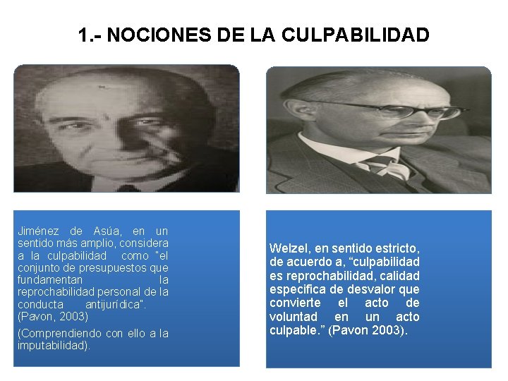 1. - NOCIONES DE LA CULPABILIDAD Jiménez de Asúa, en un sentido más amplio,