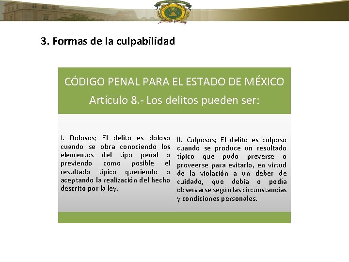 3. Formas de la culpabilidad CÓDIGO PENAL PARA EL ESTADO DE MÉXICO Artículo 8.