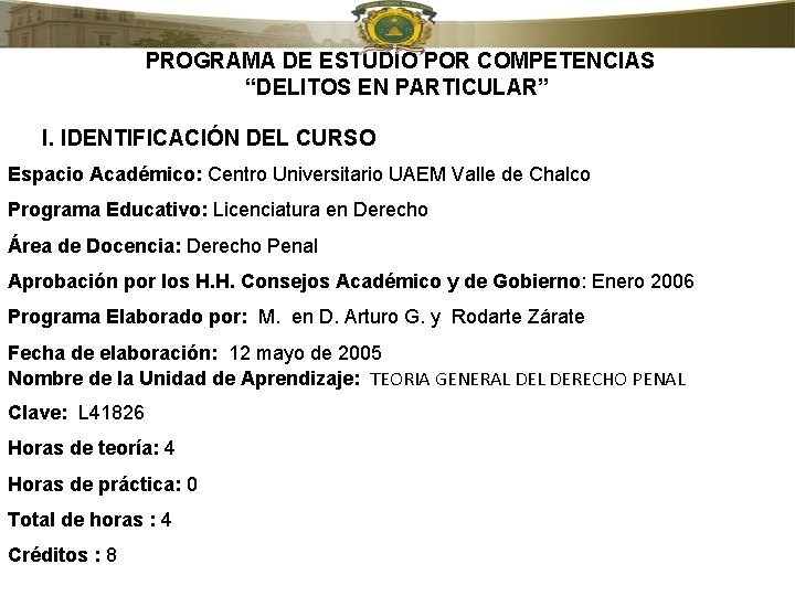  PROGRAMA DE ESTUDIO POR COMPETENCIAS “DELITOS EN PARTICULAR” I. IDENTIFICACIÓN DEL CURSO Espacio