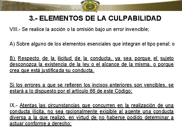 3. - ELEMENTOS DE LA CULPABILIDAD VIII. - Se realice la acción o la