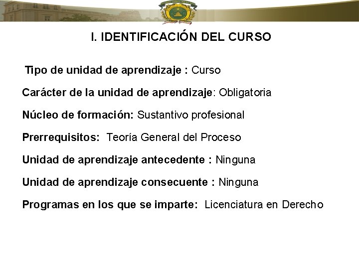 I. IDENTIFICACIÓN DEL CURSO Tipo de unidad de aprendizaje : Curso Carácter de la