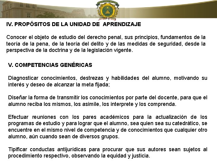 IV. PROPÓSITOS DE LA UNIDAD DE APRENDIZAJE Conocer el objeto de estudio del derecho