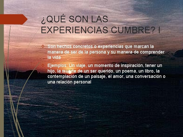 ¿QUÉ SON LAS EXPERIENCIAS CUMBRE? I Son hechos concretos o experiencias que marcan la