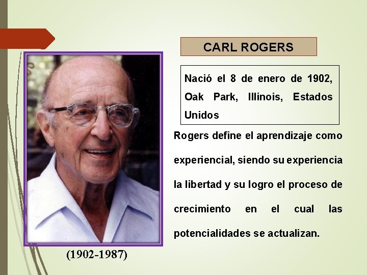 CARL ROGERS Nació el 8 de enero de 1902, Oak Park, Illinois, Estados Unidos