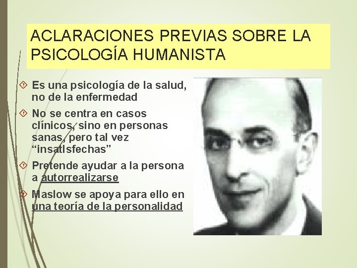 ACLARACIONES PREVIAS SOBRE LA PSICOLOGÍA HUMANISTA Es una psicología de la salud, no de