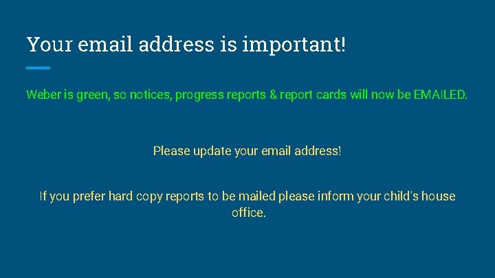 Your email address is important! Weber is green, so notices, progress reports & report