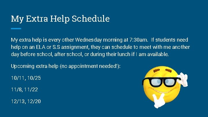 My Extra Help Schedule My extra help is every other Wednesday morning at 7: