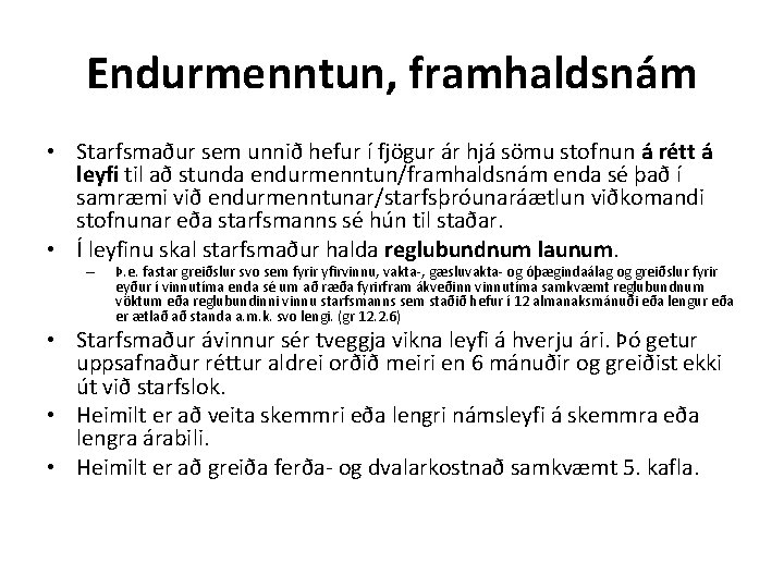 Endurmenntun, framhaldsnám • Starfsmaður sem unnið hefur í fjögur ár hjá sömu stofnun á