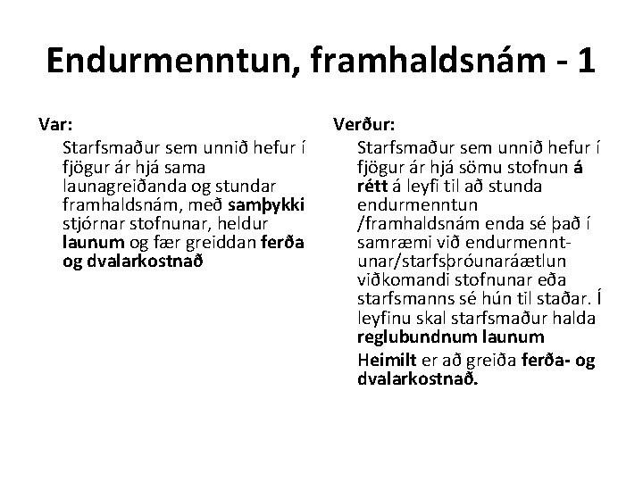 Endurmenntun, framhaldsnám - 1 Var: Starfsmaður sem unnið hefur í fjögur ár hjá sama