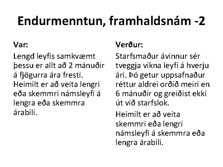 Endurmenntun, framhaldsnám -2 Var: Lengd leyfis samkvæmt þessu er allt að 2 mánuðir á