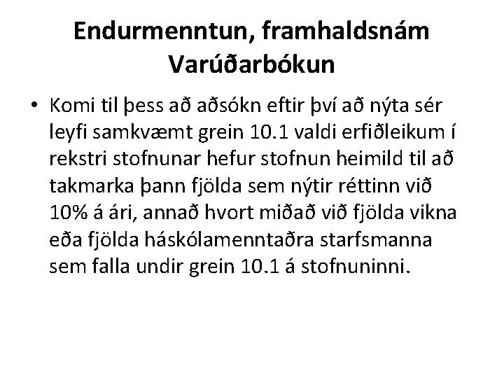 Endurmenntun, framhaldsnám Varúðarbókun • Komi til þess að aðsókn eftir því að nýta sér Endurmenntun, framhaldsnám Varúðarbókun • Komi til þess að aðsókn eftir því að nýta sér