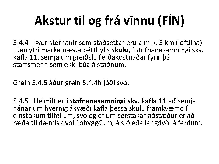 Akstur til og frá vinnu (FÍN) 5. 4. 4 Þær stofnanir sem staðsettar eru Akstur til og frá vinnu (FÍN) 5. 4. 4 Þær stofnanir sem staðsettar eru
