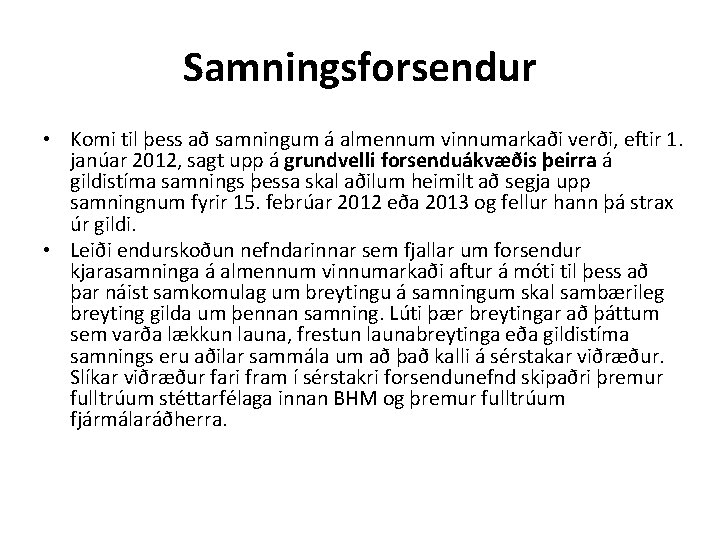 Samningsforsendur • Komi til þess að samningum á almennum vinnumarkaði verði, eftir 1. janúar