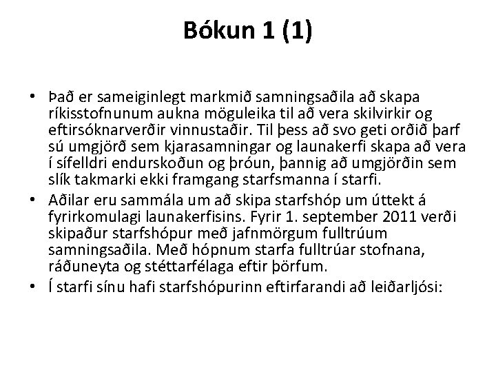 Bókun 1 (1) • Það er sameiginlegt markmið samningsaðila að skapa ríkisstofnunum aukna möguleika