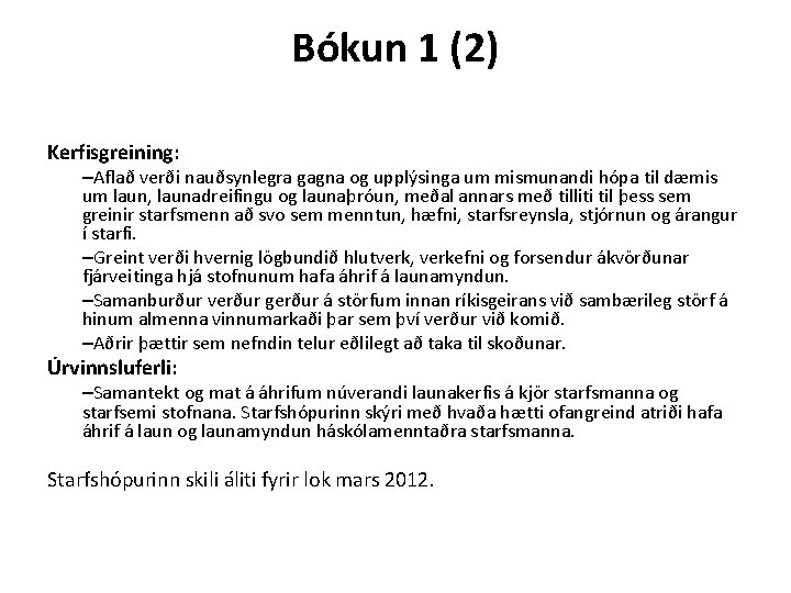 Bókun 1 (2) Kerfisgreining: –Aflað verði nauðsynlegra gagna og upplýsinga um mismunandi hópa til