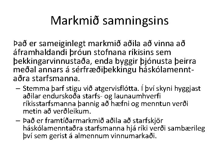 Markmið samningsins Það er sameiginlegt markmið aðila að vinna að áframhaldandi þróun stofnana ríkisins