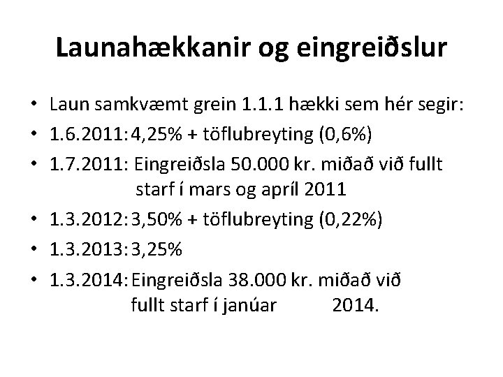 Launahækkanir og eingreiðslur • Laun samkvæmt grein 1. 1. 1 hækki sem hér segir: