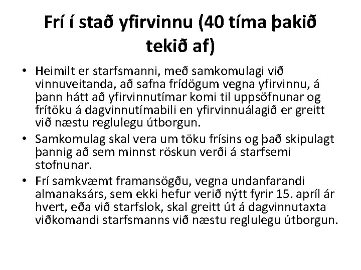 Frí í stað yfirvinnu (40 tíma þakið tekið af) • Heimilt er starfsmanni, með